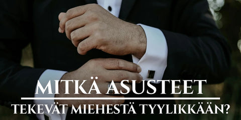 Mitkä asusteet tekevät miehestä tyylikkään?
